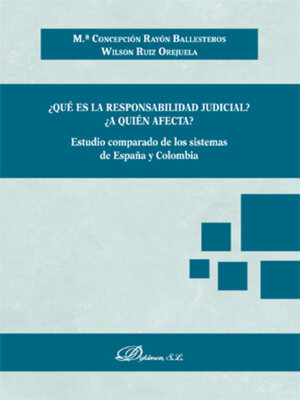 cover image of ¿Qué es la responsabilidad judicial? ¿A quién afecta? Estudio comparado de los sistemas de España y Colombia